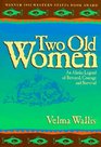Two Old Women An Alaska Legend of Betrayal Courage and Survival