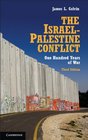 The IsraelPalestine Conflict One Hundred Years of War