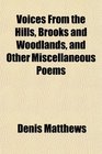 Voices From the Hills Brooks and Woodlands and Other Miscellaneous Poems