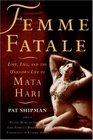 Femme Fatale Love Lies and the Unknown Life of Mata Hari