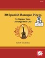 20 Spanish Baroque Pieces by Gaspar Sanz  Arranged for Uke