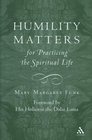 Humility Matters The Practice of the Spiritual Life