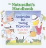 The Naturalist's Handbook Activities for Young Explorers