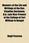 Memoirs of the Life and Writings of the Rev Claudius Buchanan Dd Late ViceProvost of the College of Fort William in Bengal