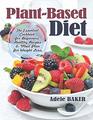 PlantBased Diet The Essential Cookbook for Beginners Healthy Recipes  Meal Plan for Weight Loss