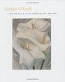 Georgia O'Keefe and the Calla Lily in American Art 18601940