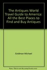 The Antiques world travel guide to America All the best places to find and buy antiques