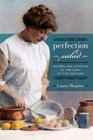 Perfection Salad Women and Cooking at the Turn of the Century