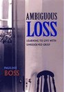 Ambiguous Loss  Learning to Live with Unresolved Grief