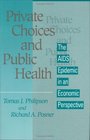 Private Choices and Public Health  The AIDS Epidemic in an Economic Perspective