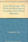Time  Chance The Political Memoirs of Canada's First Prime Minister