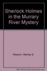 The Murray River Mystery A Sherlock Holmes Radio Play