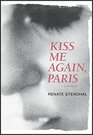 Kiss Me Again Paris A Memoir