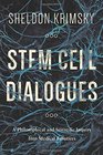 Stem Cell Dialogues A Philosophical and Scientific Inquiry Into Medical Frontiers