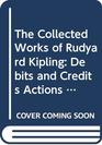 The Collected Works of Rudyard Kipling Debits and Credits Actions and Reactions/Volume 8 of a 28 Volume Set Isbn 0404037402