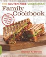 The GlutenFree Vegetarian Family Cookbook 150 Healthy Recipes for Meals Snacks Sides Desserts and More