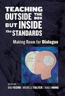 Teaching Outside the Box but Inside the Standards Making Room for Dialogue