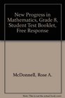 New Progress in Mathematics Grade 8 Student Test Booklet Free Response