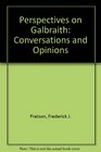 Perspectives on Galbraith Conversations and Opinions