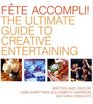 Fete Accompli The Ultimate Guide To Creative Entertaining