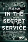In the Secret Service The True Story of the Man Who Saved President Reagan's Life