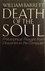 Death of the Soul  From Descartes to the Computer William Barrett