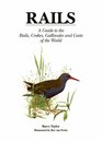 Rails  A Guide to the Rails Crakes Gallinules and Coots of the World