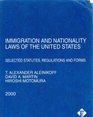 Immigration and Nationality Laws of the United States Selected Statutes Regulations and Forms 2000