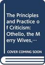 The Principles and Practice of Criticism Othello the Merry Wives Hamlet