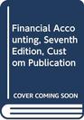 Financial Accounting Seventh Edition Custom Publication