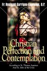 Christian Perfection and Contemplation According to St Thomas Aquinas and St John of the Cross