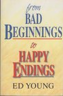 From Bad Beginnings to Happy Endings