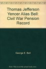 Thomas Jefferson Yencer Alias Bell Civil War Pension Record