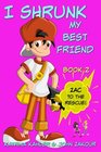 I Shrunk My Best Friend  Book 2  Zac to the Rescue Books for Girls ages 912