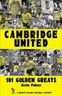 Cambridge United 101 Golden Greats