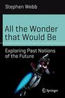 All the Wonder that Would Be Exploring Past Notions of the Future