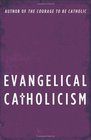 Evangelical Catholicism Deep Reform in the 21stCentury Church