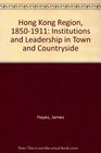 Hong Kong Region 18501911 Institutions and Leadership in Town and Countryside