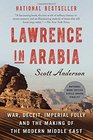 Lawrence in Arabia War Deceit Imperial Folly and the Making of the Modern Middle East