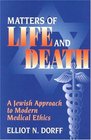 Matters of Life and Death A Jewish Approach to Modern Medical Ethics