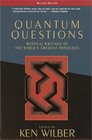 Quantum Questions : Mystical Writings of the World's Great Physicists
