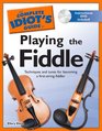 The Complete Idiot's Guide to Playing the Fiddle