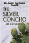 The Silver Concho Life Is a RubBoard The Button Box Series Book III
