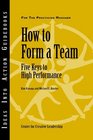How to Form a Team Five Keys to High Performance