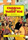 Children of the Yellow Kid The Evolution of the American Comic Strip