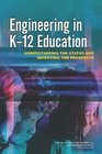 Engineering in K12 Education Understanding the Status and Improving the Prospects