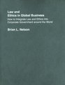 Law and Ethics in Global Business How to Integrate Law and Ethics into Corporate Governance Around the World