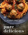 Pure Delicious 150 AllergyFree Recipes for Everyday and Entertaining