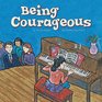 Being Courageous