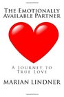 The Emotionally Available Partner A Journey to True Love